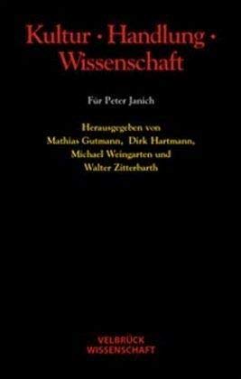 

Kultur - Handlung - Wissenschaft. Für Peter Janich,