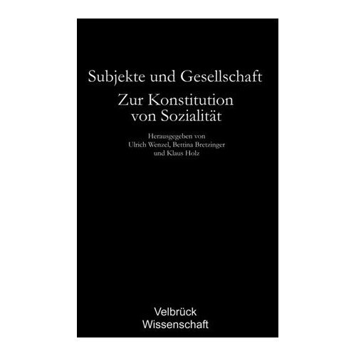 Beispielbild fr Subjekte und Gesellschaft - Zur Konstitution von Sozialtt zum Verkauf von text + tne