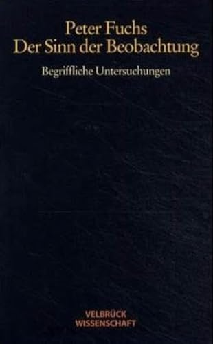 Der Sinn der Beobachtung. (9783934730762) by Fuchs, Peter