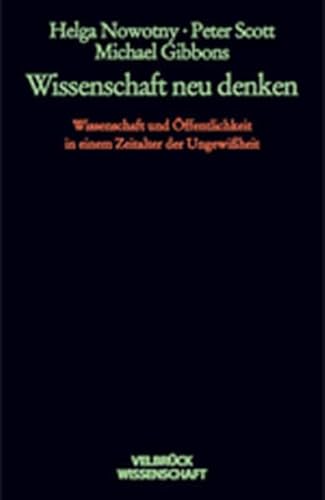 Wissenschaft neu denken. (9783934730786) by Nowotny, Helga; Scott, Peter; Gibbons, Michael