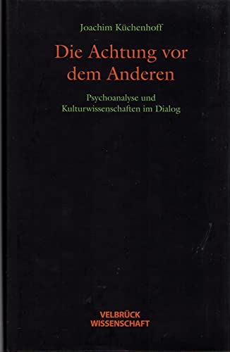 Stock image for Die Achtung vor dem Anderen: Psychoanalyse und Kulturwissenschaften im Dialog for sale by medimops