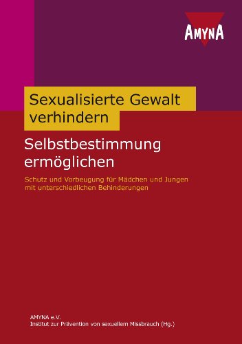 9783934735101: Sexualisierte Gewalt verhindern - Selbstbestimmung ermglichen: Schutz und Vorbeugung fr Mdchen und Jungen mit unterschiedlichen Behinderungen