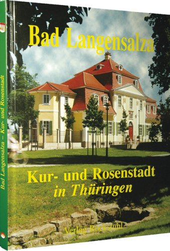 Beispielbild fr Bad Langensalza - Kur- und Rosenstadt in Thringen zum Verkauf von medimops
