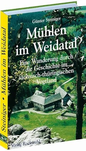 Beispielbild fr Mhlen im Weidatal: Eine Wanderung durch die Geschichte im schsisch-thringischen Vogtland zum Verkauf von medimops
