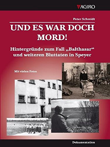 9783934769939: Und es war doch Mord!: Hintergrnde zum Fall "Balthasar" und weiteren Bluttaten in Speyer