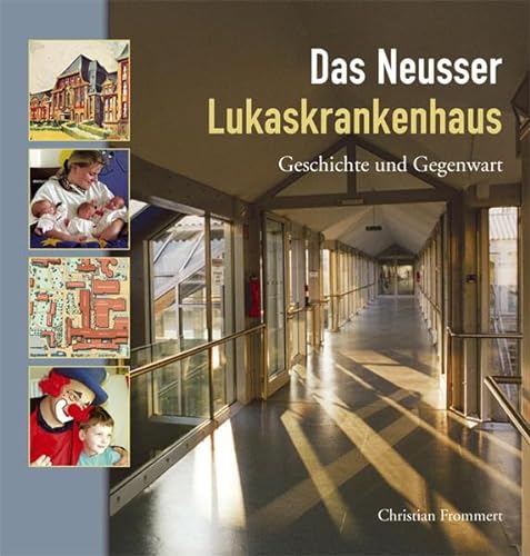 Das Neusser Lukaskrankenhaus: Geschichte und Gegenwart