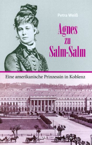 9783934795488: Agnes zu Salm-Salm - eine amerikanische Prinzessin in Koblenz