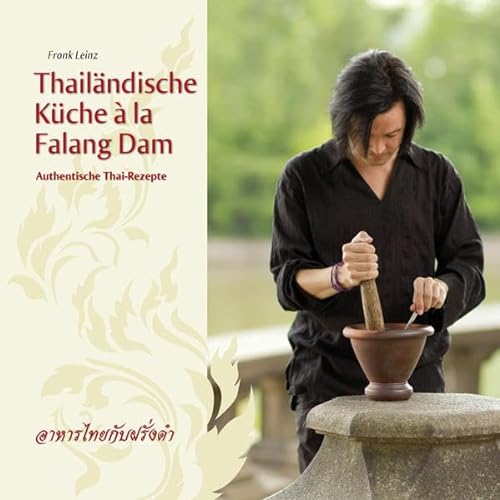 Beispielbild fr Thailndische Kche  la Falang Dam: Authentische Thai-Rezepte zum Verkauf von medimops