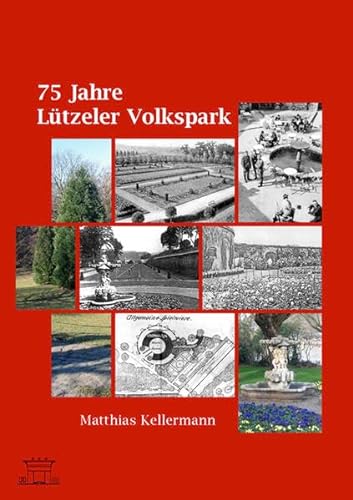9783934795877: Kellermann, M: 75 Jahre Ltzeler Volkspark
