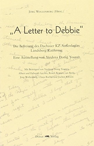 Beispielbild fr A Letter to Debbie: Die Befreiung des Dachauer KZ-Aussenlagers Landsberg-Kaufering. Eine Ausstellung von Yardena Donig Youner zum Verkauf von Leserstrahl  (Preise inkl. MwSt.)