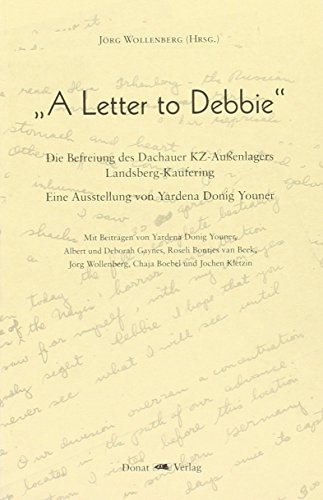 Stock image for A Letter to Debbie: Die Befreiung des Dachauer KZ-Aussenlagers Landsberg-Kaufering. Eine Ausstellung von Yardena Donig Youner for sale by Leserstrahl  (Preise inkl. MwSt.)