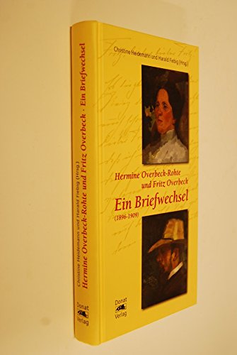Hermine Overbeck-Rohte und Fritz Overbeck: ein Briefwechsel (1896 - 1909). hrsg. von Christine He...