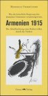 Beispielbild fr Was die kaiserliche Regierung den deutschen Untertanen verschwiegen hat - Armenien 1915: Die Abschlachtung eines Kulturvolkes durch die Trken zum Verkauf von Antiquariat Armebooks