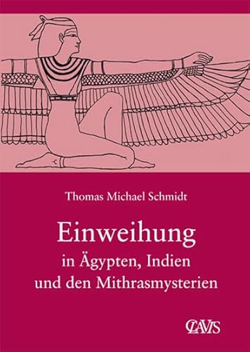 Die spirituelle Weisheit des Altertums / Einweihung in Ägypten, Indien und den Mithrasmysterien - Thomas M Schmidt