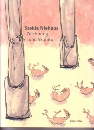 9783934860001: Saskia Niehaus - Zeichnung und Skulptur : Sinclair-Haus und Kulturforum der ALTANA AG Bad Homburg v.d. Hhe, 13. Mrz bis 29. April 2001.;