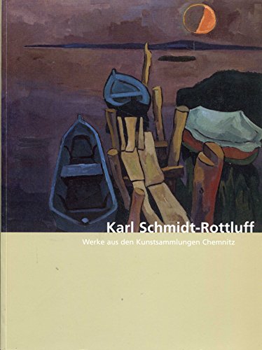 Karl Schmidt-Rottluff: Werke aus den Kunstsammlungen Chemnitz (9783934860032) by Beate Ritter