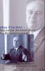Stock image for Max Fischer - Bayerns heimlicher Auenminister for sale by Ostmark-Antiquariat Franz Maier