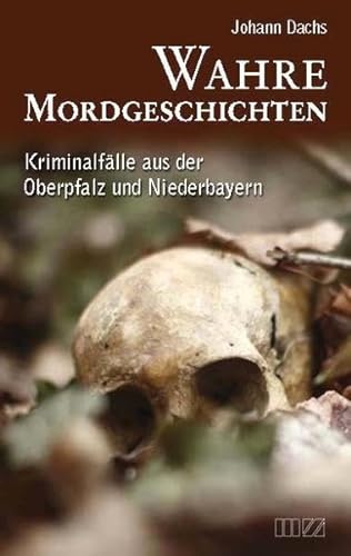 Stock image for Wahre Mordgeschichten: Kriminalflle aus der Oberpfalz und Niederbayern for sale by medimops