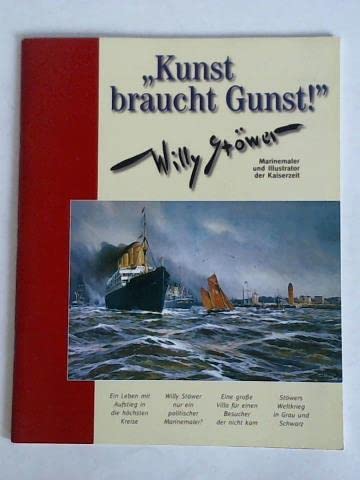 Stock image for Kunst braucht Gunst! Willy Stwer. Marinemaler und Illustrator der Kaiserzeit. for sale by Antiquariat Bernhardt