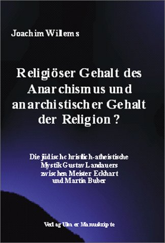 Religiöser Gehalt des Anarchismus und anarchistischer Gehalt der Religion? - Willems, Joachim.