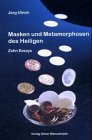 Masken und Metamorphosen des Heiligen. Zehn Essays