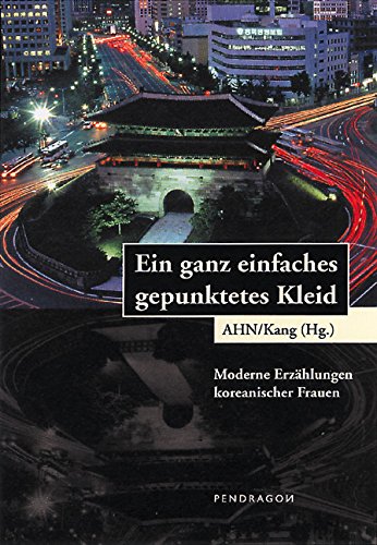 9783934872578: Ein ganz einfaches gepunktetes Kleid. Moderne Erzhlungen koreanischer Frauen