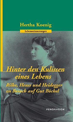 Beispielbild fr Hinter den Kulissen des Lebens Rilke, Heuss und Heidegger zu Besuch auf Gut Bckel Lebenserinnerungen zum Verkauf von Bildungsbuch