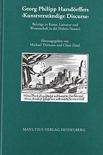 Imagen de archivo de Georg Philipp Harsdrffers "Kunstverstndige Discurse". Beitrge zu Kunst, Literatur und Wissenschaft in der Frhen Neuzeit. a la venta por Antiquariat Dr. Rainer Minx, Bcherstadt