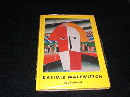 Kasimir Malewitsch, 1878-1935, das SpaÌˆtwerk aus dem Staatlichen Russischen Museum St. Petersburg (German Edition) (9783934891005) by Malevich, Kazimir Severinovich