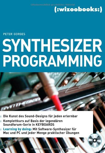 Synthesizer Programming.Die Kunst des Sound-Designs für jeden erlernbar - Gorges Peter