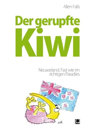 Beispielbild fr Der gerupfte Kiwi: Neuseeland. Fast wie im richtigen Paradies zum Verkauf von medimops