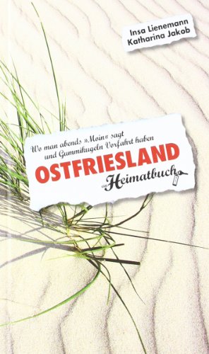 Stock image for Ostfriesland: Wo man abends "Moin" sagt und Gummikugeln Vorfahrt haben - ein Heimatbuch for sale by medimops