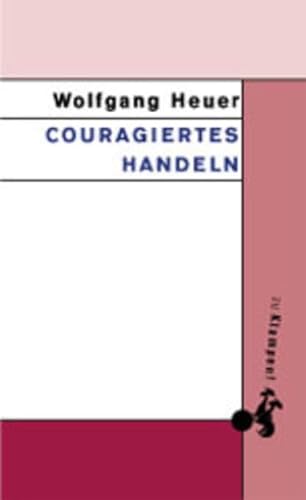 Couragiertes Handeln. (9783934920132) by Wolfgang Heuer