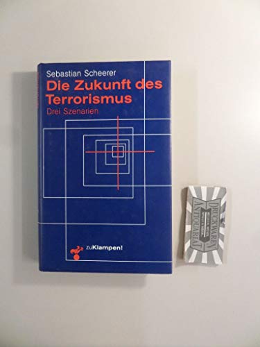 9783934920163: Die Zukunft des Terrorismus: Drei Szenarien