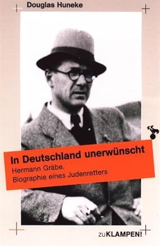 9783934920194: In Deutschland unerwnscht: Hermann Graebe. Biographie eines Judenretters