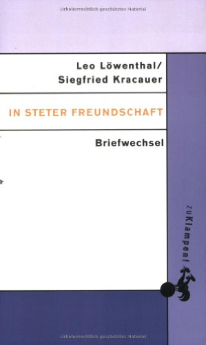 In steter Freundschaft : Briefwechsel Leo Loewenthal und Siegfried Kracauer 1922-1966 - Martin Jay