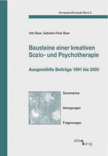 Beispielbild fr Bausteine einer kreativen Sozio- und Psychotherapie: Ausgewhlte Beitrge 1991 bis 2005. Summaries, Anregungen, Folgerungen zum Verkauf von medimops