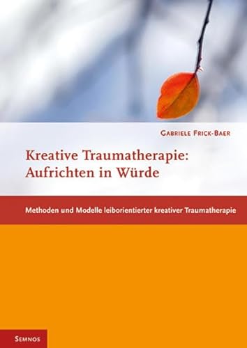 Stock image for Kreative Traumatherapie: Aufrichten in Wrde (Fachbcher therapie kreativ) for sale by medimops