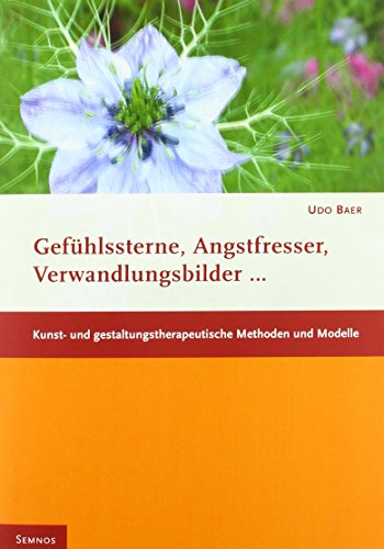 Beispielbild fr Gefhlssterne, Angstfresser, Verwandlungsbilder: Kunst- und gestaltungstherapeutische Methoden und Modelle zum Verkauf von Revaluation Books