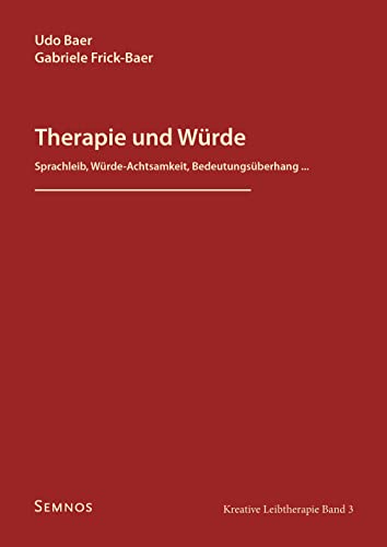 Beispielbild fr Therapie und Wrde - Sprachleib, Wrde-Achtsamkeit, Bedeutungsberhang., Kreative Leibtherapie, Band 3 zum Verkauf von medimops