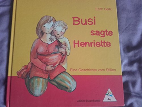 Beispielbild fr Busi, sagte Henriette. Eine Geschichte vom Stillen zum Verkauf von medimops