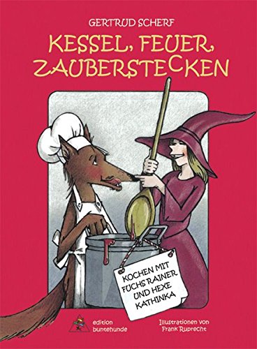 Beispielbild fr Kessel, Feuer, Zauberstecken: Kochen mit Fuchs Rainer und Hexe Kathinka zum Verkauf von medimops
