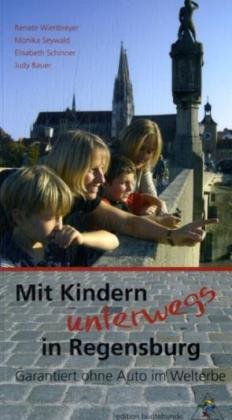 Beispielbild fr Mit Kindern unterwegs in Regensburg: Garantiert ohne Auto im Welterbe zum Verkauf von medimops