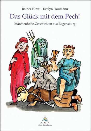 9783934941496: Das Glck mit dem Pech!: Mrchenhafte Geschichten aus Regensburg