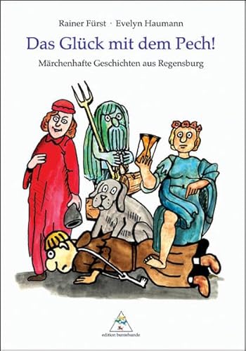 9783934941496: Das Glck mit dem Pech!: Mrchenhafte Geschichten aus Regensburg