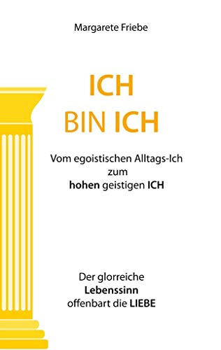 Beispielbild fr ICH BIN ICH: Vom egoistischen Alltags-Ich zum hohen geistigen ICH zum Verkauf von medimops