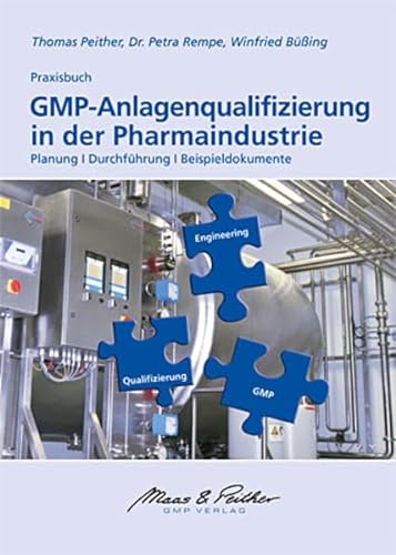 GMP-Anlagenqualifizierung in der Pharmaindustrie: Planung, Durchführung, Beispieldokumente - Thomas Peither