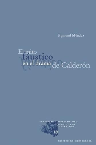 EL MITO FAUSTICO EN EL DRAMA DE CALDERON