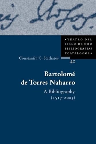 Stock image for Bartolome de Torres naharro : a bibliography 1517-2003 for sale by Burke's Books