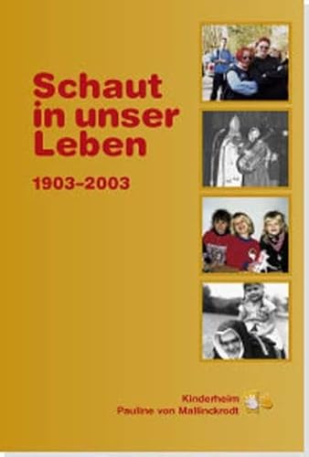 9783935005555: Schaut in unser Leben 1903 2003: Kinderheim Pauline von Mallinckrodt